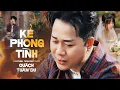 Download Lagu Quách Tuấn Du - 'Kẻ Phong Tình' - Official Music Video