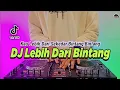 Download Lagu DJ KAU LEBIH DARI SEKEDAR BINTANG BINTANG TIKTOK VIRAL REMIX FULL BASS 2022