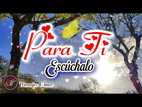 PALABRAS DE AMOR PARA DEDICAR 💕 Un bonito mensaje para ti ESCÚCHALO Mensajes de amor
