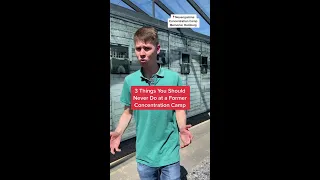 3 Things You Shouldn T Do At A Former Concentration Camp 