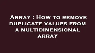 Array How to remove duplicate values from a multidimensional array