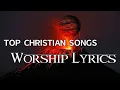 Download Lagu 12 hours NON STOP christian praise and WORSHIP SONGS with LYRICS