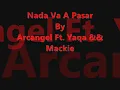 Nada Va A Pasar - Arcangel Ft. Yaga && Mackie Lyrics/Letra