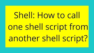 Shell How to call one shell script from another shell script