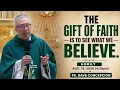 THE GIFT OF FAITH IS TO SEE WHAT WE BELIEVE - Homily by Fr Dave Concepcion on Aug 16 2026 4 30pm