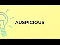 What is the meaning of the word AUSPICIOUS