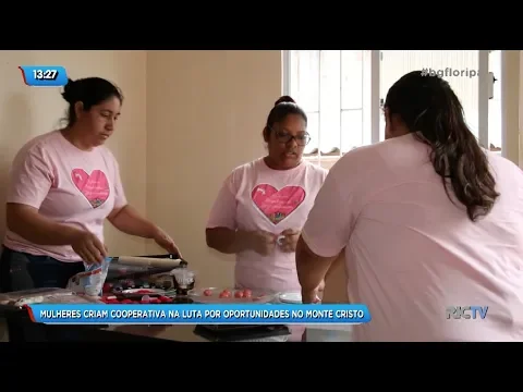 Mulheres criam cooperativa na luta por oportunidades no Monte Cristo