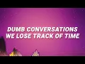 Bruno Major - Dumb conversations we lose track of time Nothing