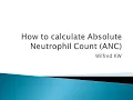 How to calculate Absolute Neutrophil Count ANC