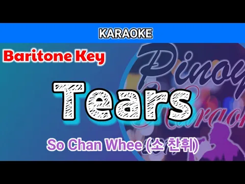Download MP3 Tears by So Chan Whee (소 찬휘) (Karaoke : Baritone Key : Male Key)
