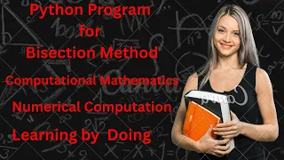 Computational Mathematics Concept No 19 Python Program for Bisection Method