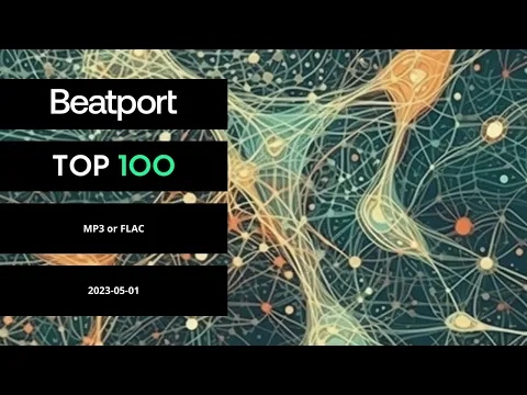 Download MP3 Beatport Top 100 Downloads Mp3 or FLAC May 2023