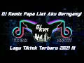 Lagu DJ Remix Papa Liat Aku Bernyanyi || Tiktok Remix 2021