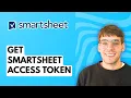 How to Get Smartsheet Access Token 2026 Full Guide