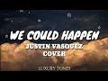 Download Lagu WE COULD HAPPEN - Justin Vasquez Covers 🎵
