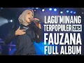 Lagu LAGU MINANG FAUZANA FULL ALBUM | VERSI TERBARU TANPA IKLAN