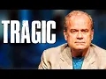 Kelsey Grammer His Tragic Life Story