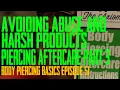 How to Heal Your Piercing Part 03 - Abuse Harsh Products