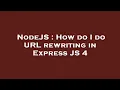 NodeJS How do I do URL rewriting in Express JS 4