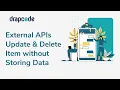 External APIs Update Delete Item without Storing Data