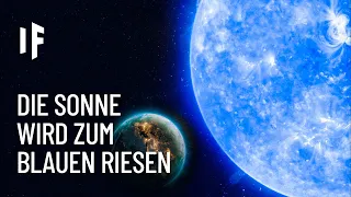 Was wäre, wenn die Sonne zu einem Blauen Riesen anwachsen würde?