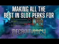 These are the best in slot Necromancy perks for the 200m race