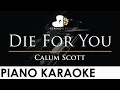 Download Lagu Calum Scott - Die For You - Piano Karaoke Instrumental Cover with Lyrics