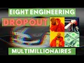 8 ENGINEERING DROPOUT MULTIMILLIONAIRES Money Money Money