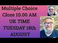 Multiple Choice Cloze 10 00 AM UK TIME TUESDAY 18th AUGUST - Livestream