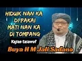Download Lagu Hiduik nan ka di pakai Mati nan ka di tompang, Buya H M Jali Sadana Tuanku Sinaro Mangkuto
