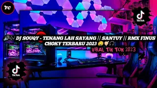 Download 🔊🎶DJ SOUQY - TENANGLAH SAYANG || SANTUY TERBARU 2023 || RMX FINUS CHOKY 🤤🤙🏻🎧 MP3