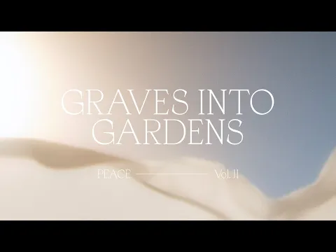 Download MP3 Graves into Gardens - Bethel Music, Brandon Lake | Peace, Vol II