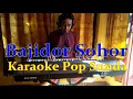 Bajidor Sohor karaoke Pop Sunda