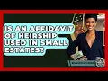 Is An Affidavit Of Heirship Used In Small Estates - Wealth and Estate Planners