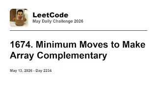 Daily Leetcode May 13 2026 - 1674 Minimum Moves to Make Array Complementary