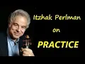 How to practice - some expert advice from Itzhak Perlman