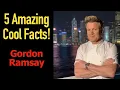 5 Fascinating Facts About Gordon Ramsay