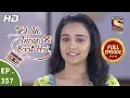 Download Lagu Yeh Un Dinon Ki Baat Hai - Ep 357 - Full Episode - 1st February, 2019