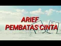 Download Lagu ARIEF - PEMBATAS CINTA ||MAAFKANLAH SAYANG BUKAN KU TAK CINTA|| FORGIVE ME DEAR NOT ME LOVE||