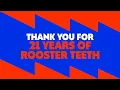 Thank You For 21 Years Of Rooster Teeth