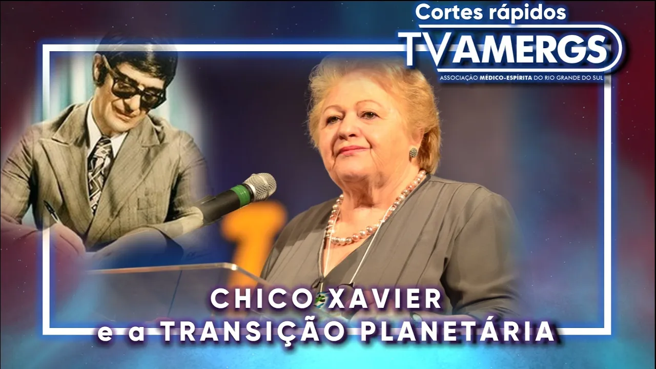 CHICO XAVIER E A TRANSIÇÃO PLANETÁRIA |  Marlene Nobre | Cortes rápidos da TV AMERGS