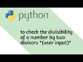 Python program to check divisibility of a number by two divisors
