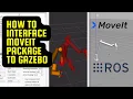 How to interface the MoveIt Configuration Package to Gazebo