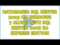 Databases SQL Server 2005 on Windows 7 along with SQL Server 2008 R2 Express edition