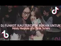 Download Lagu DJ FUNKOT - THAILAND VERSION - KAU TERCIPTA BUKAN UNTUKKU - DJ CAMPURAN TIKTOK VIRAL