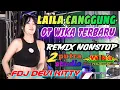 Download Lagu LAILA CANGGUNG‼️REMIX TERPANAS‼️FDJ DEVI KITTY‼️OT WIKA TERBARU‼️2 PUTRA STUDIO REAL official
