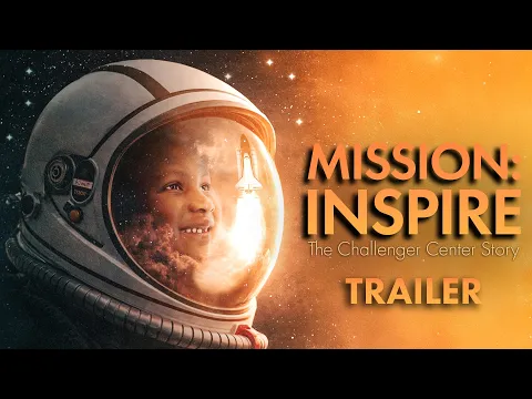 Mission: Inspire  The Challenger Center Story Trailer