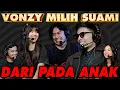 VONZY MILIH SUAMI DARIPADA ANAK #needatalk
