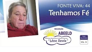 Tenhamos fé - Fonte Viva 44 - Palestra por Caradori