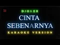 Lagu Djoker - Cinta Sebenarnya (Versi Karaoke Tanpa Vokal)